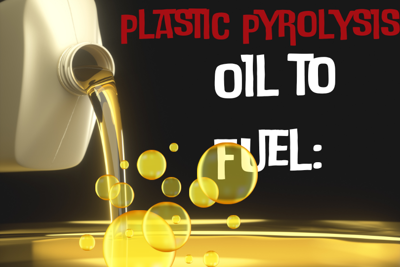 Plastic Pyrolysis Oil to Fuel
