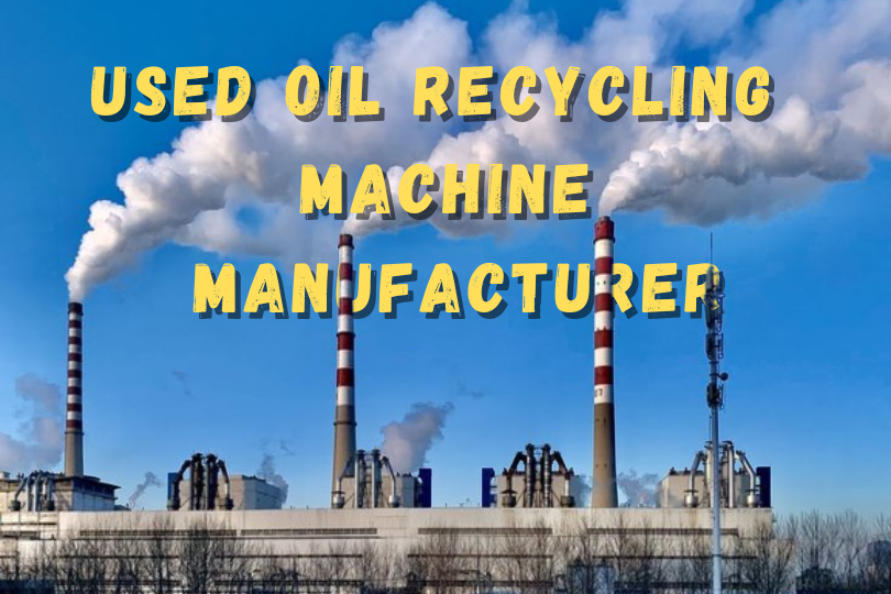 Used Oil Recycling Machine Manufacturer