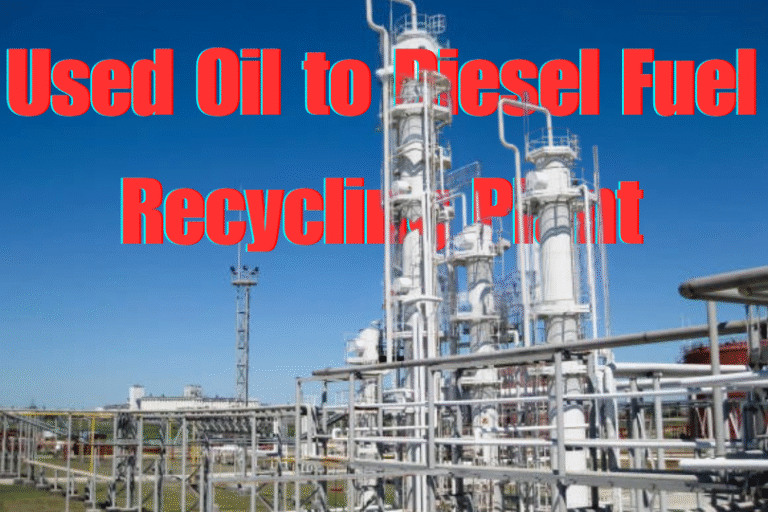 Used Oil to Diesel Fuel Recycling Plant