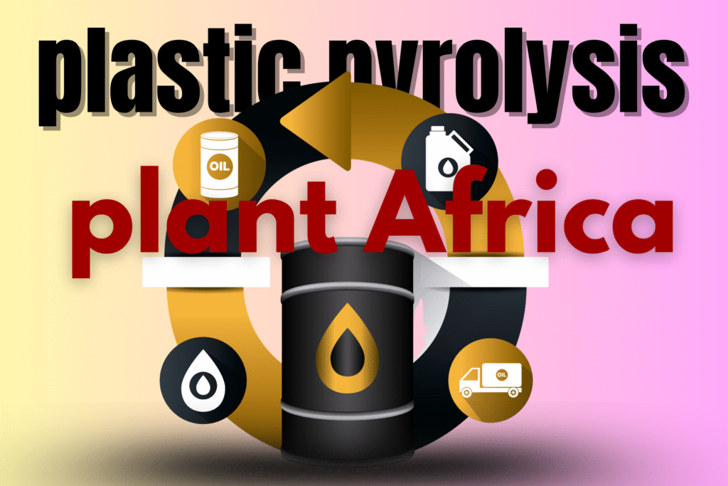 plastic pyrolysis plant Africa
