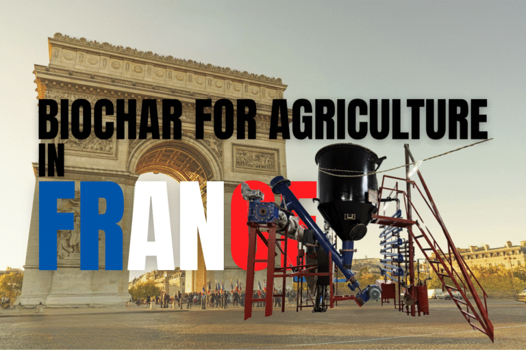 Biochar for Agriculture in France – Fueling Growth, Restoring Earth, Empowering Farmers